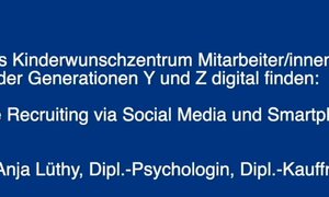 Als Kinderwunschzentrum Mitarbeiter/innen der Generation Y und Z digital finden